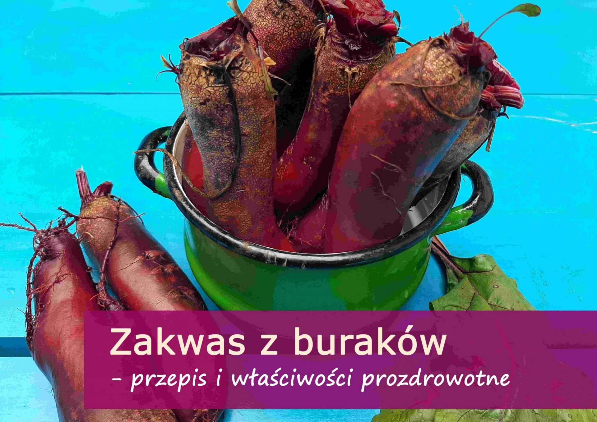 Zakwas z buraków – przepis i właściwości prozdrowotne - zakwas_z_burakow.jpg